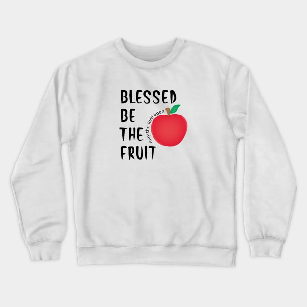 Blessed be the fruit Crewneck Sweatshirt by Cargoprints